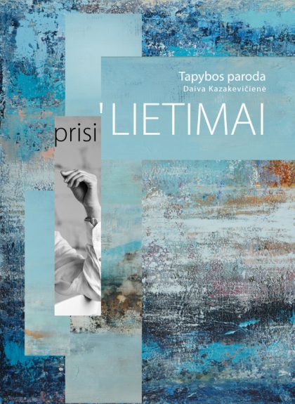 Daivos Kazakevičienės tapybos paroda „prisi‘ LIETIMAI“